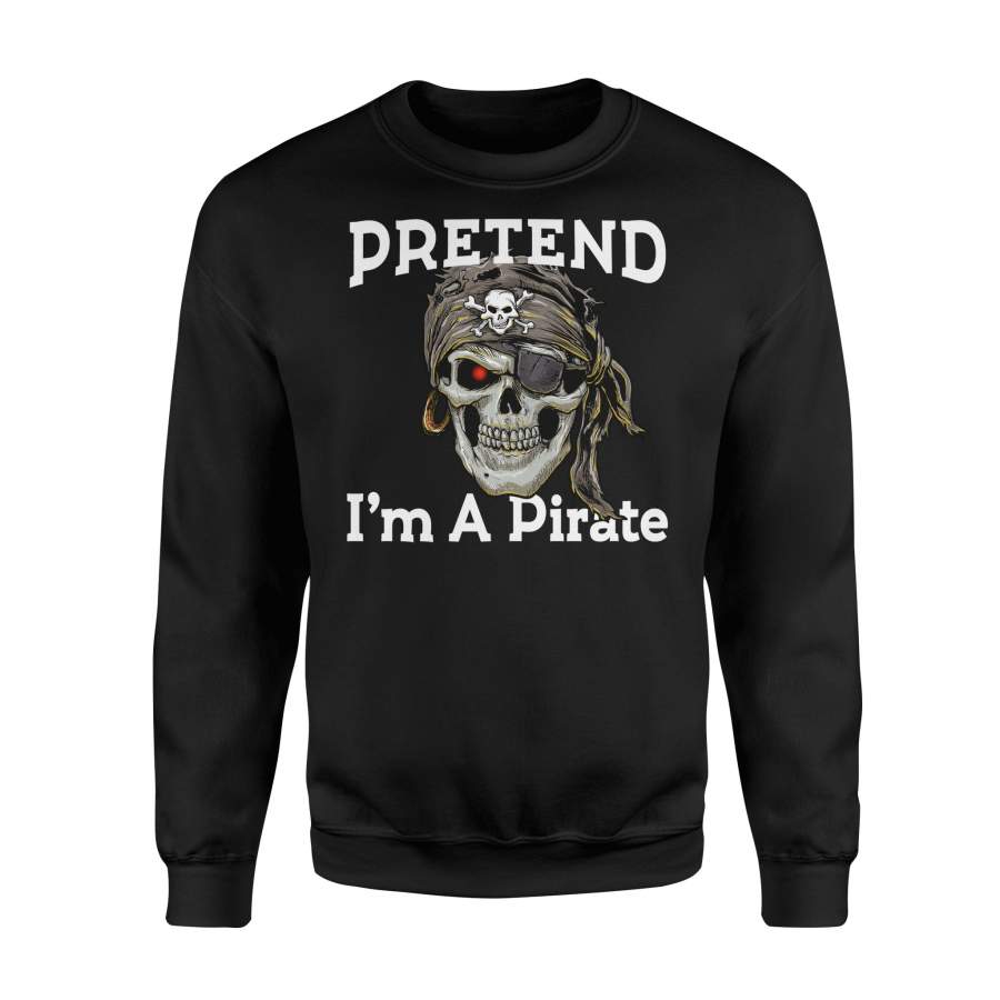 Halloween Pretend I’m A Pirate Halloween Sweatshirt
