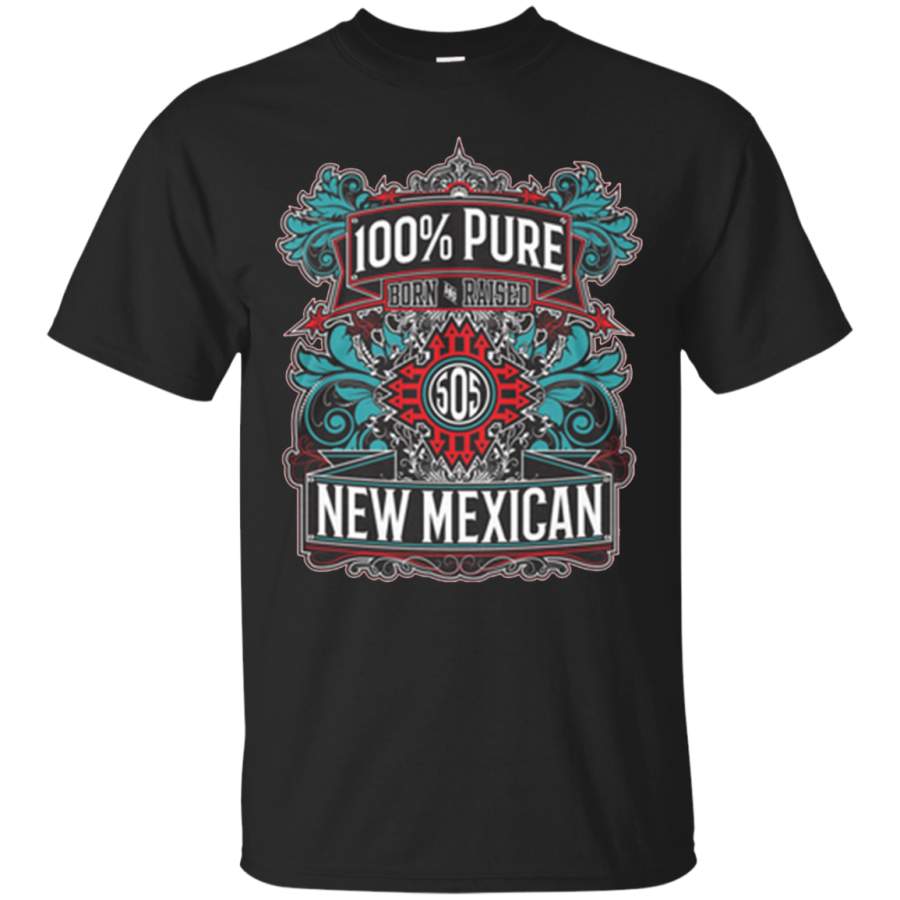 100% Pure Born and Raised New Mexican shirt