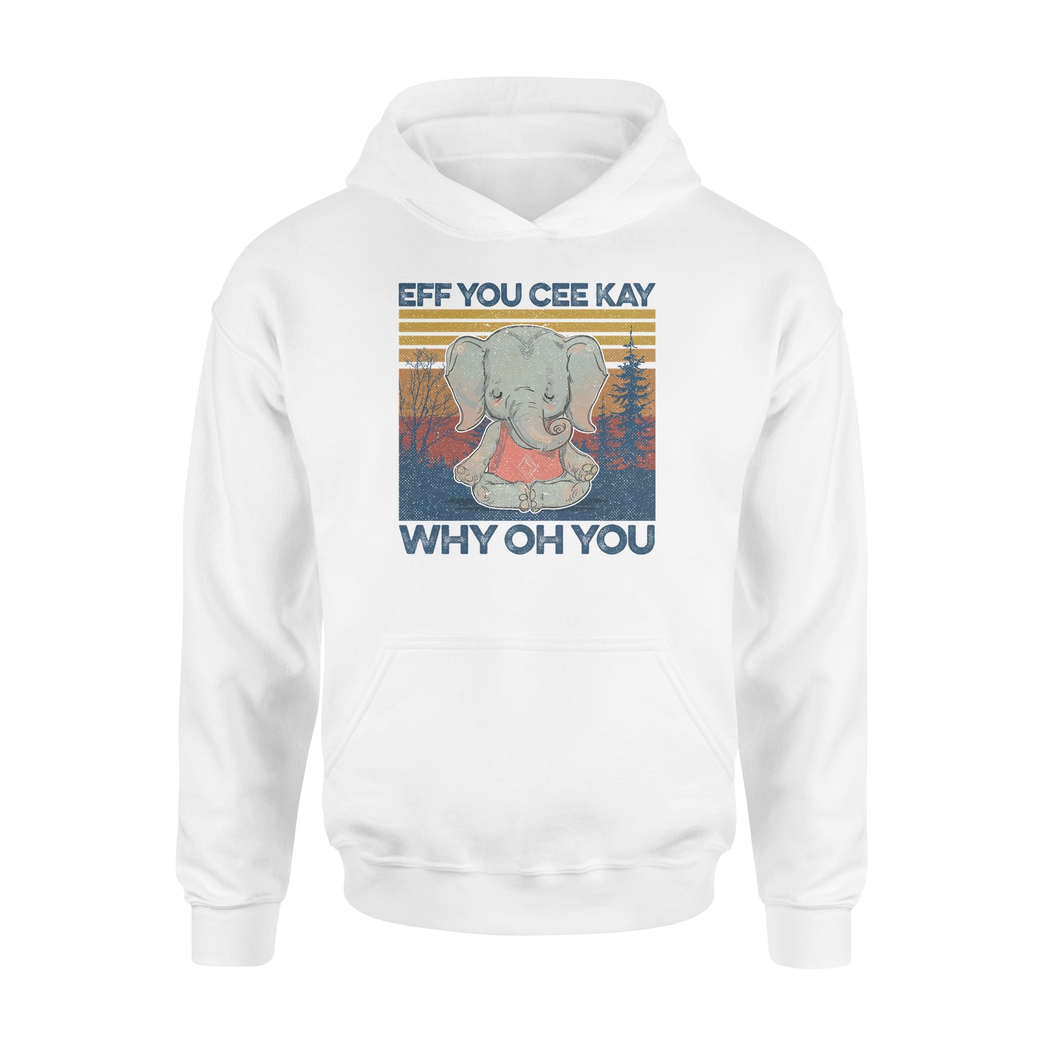 Yoga EFF YOU CEE KAY Funny Elephant Yoga – Standard Hoodie