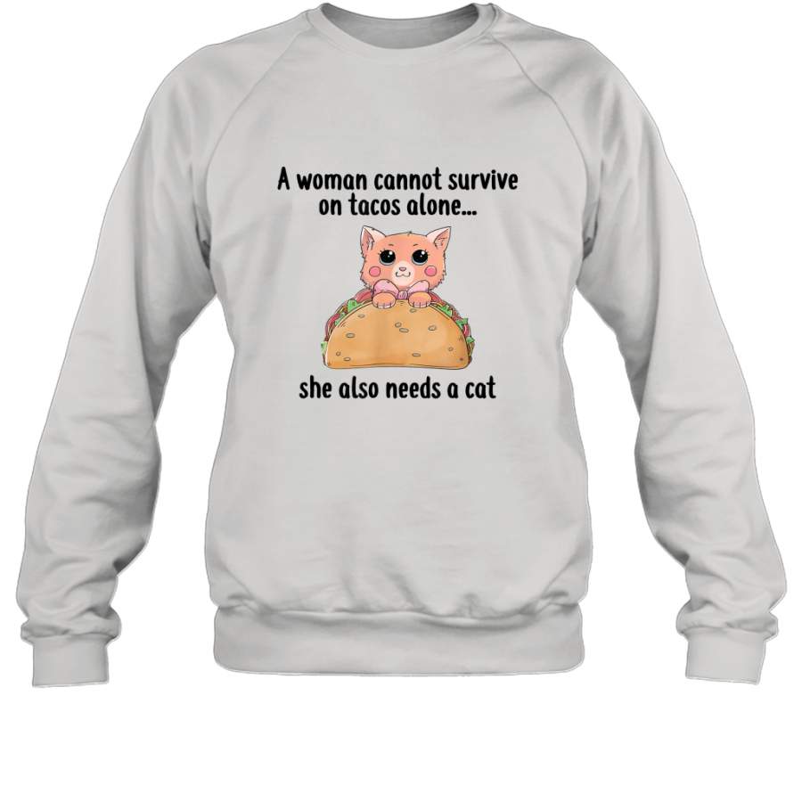 A Woman Cannot Survive On Tacos Alone She Also Needs A Cat funny shirt Sweatshirt