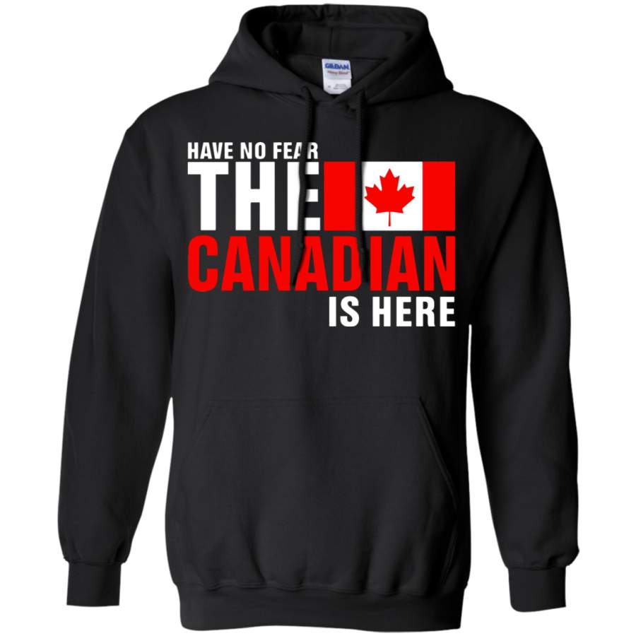 AGR Have No Fear The Proud Canadian Is Here Hoodie