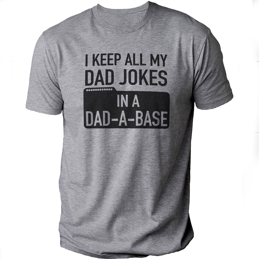 Fathers Day Gift – I Keep All My Dad Jokes In A Dad A Base Shirt, Funny Shirt Men – Husband Gift – Funny Dad Shirt – Sarcastic Shirt