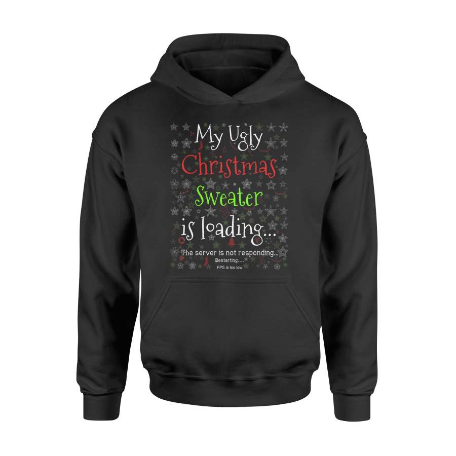 My Ugly Christmas Sweater Loading Tee Funny Christmas Shirt – Standard Hoodie