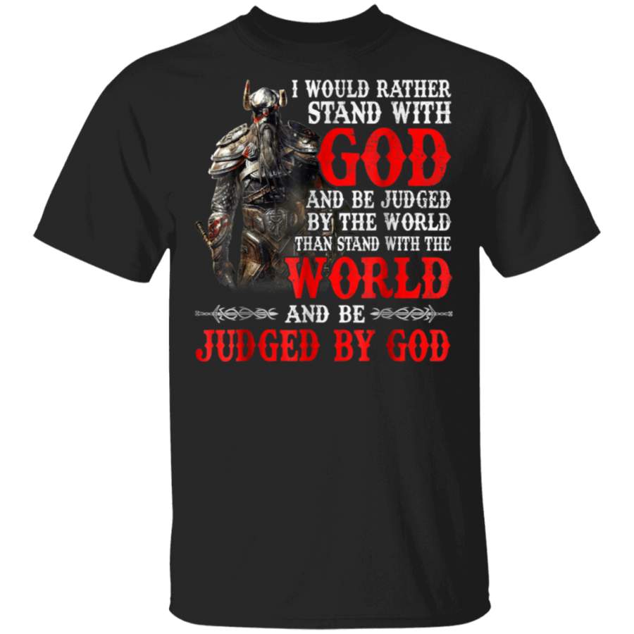 I Would Rather Stand With God Christian Viking TShirt