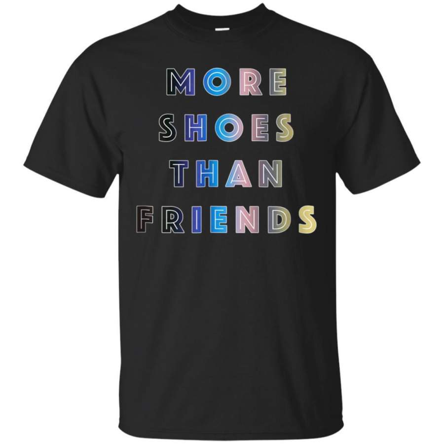 AGR More Shoes Than Friends Funny Sneaker Head Tshirt Jaq T-shirt