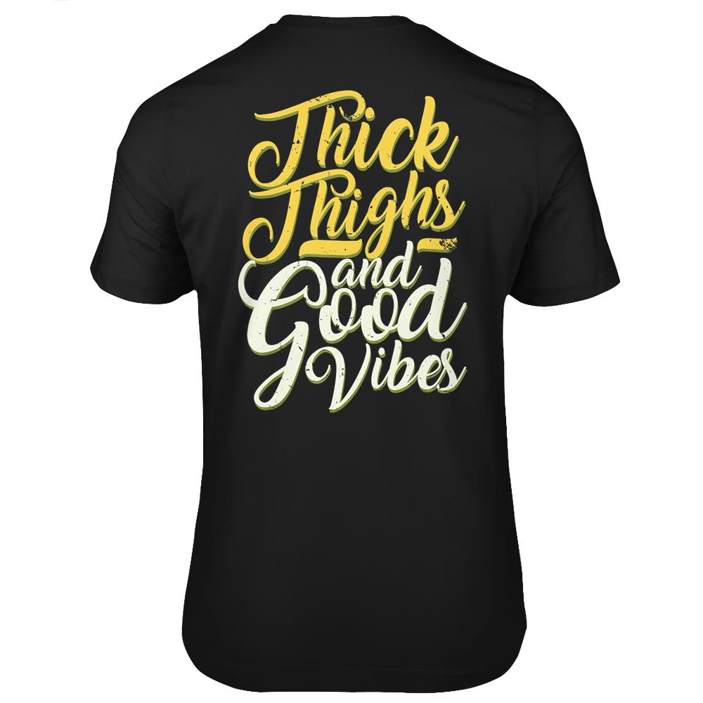 Thick Thighs And Good Vibes Funny Quote Cute T Shirts Print On Back