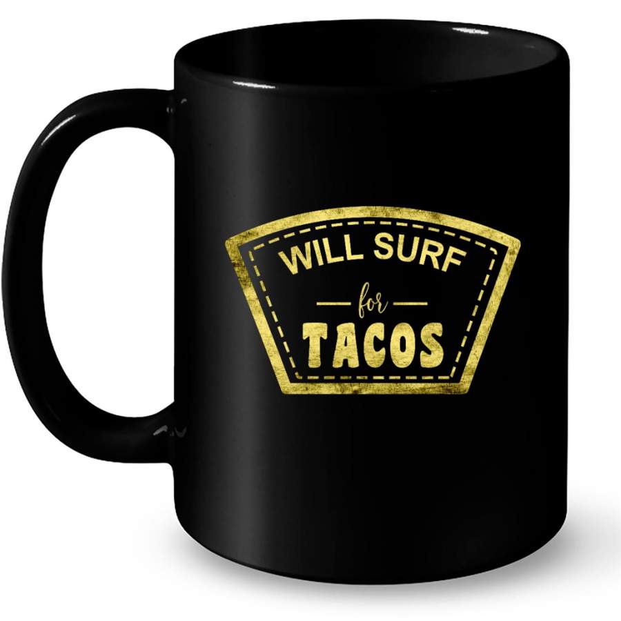 Will Surf For Tacos B – Full-Wrap Coffee Black Mug