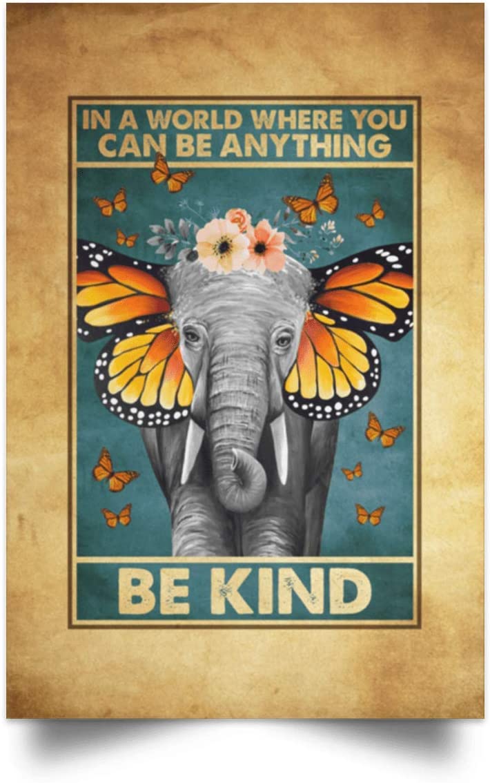 In A World Where You Can Be Anything Be Kind Butter Fly Ears Elephant – Unframed Poster    Gifts For Women, Men – Gifts On Christmas, Birthday