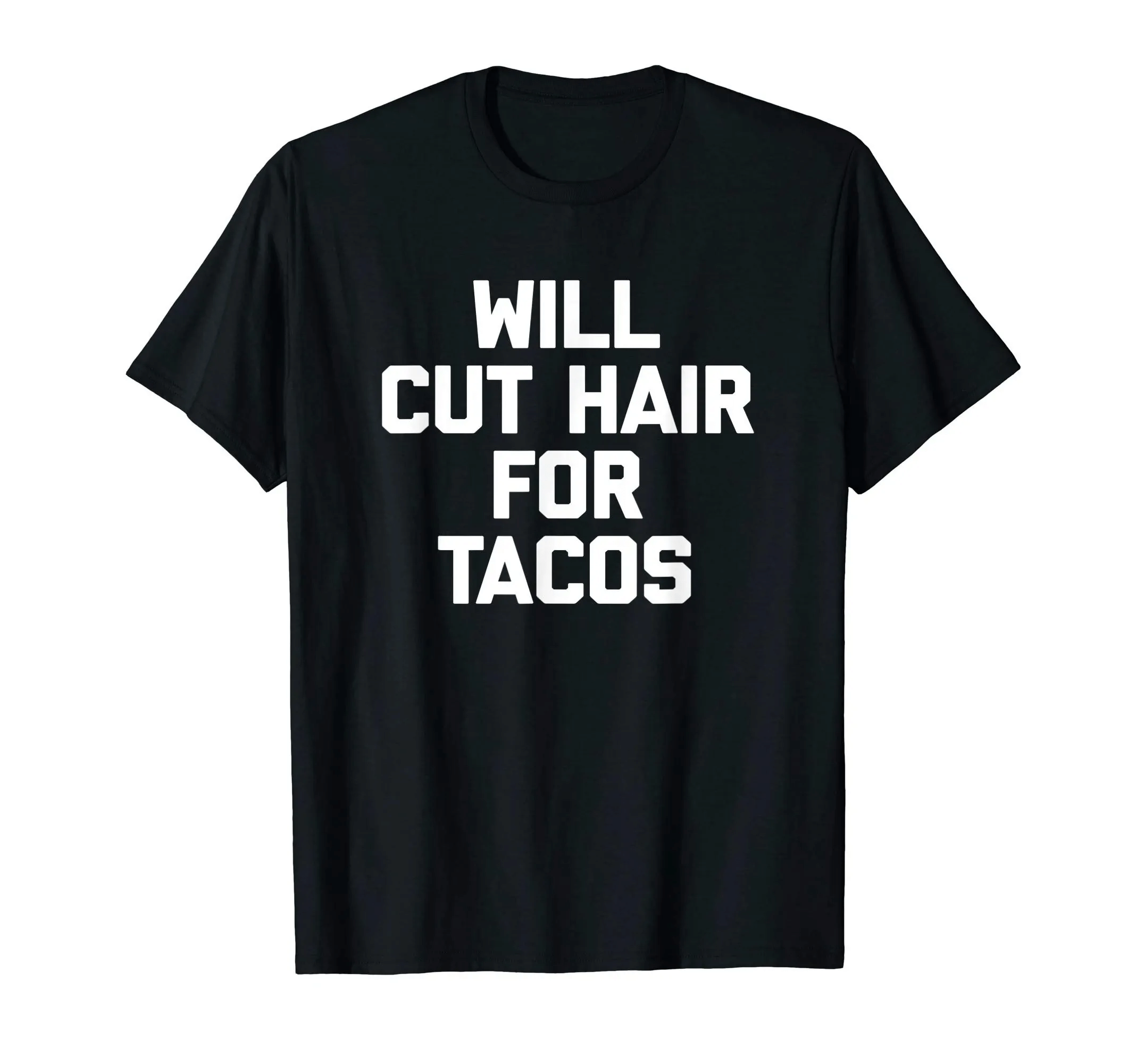 Will Cut Hair For Tacos Tshirt Funny Hairdresser Hairstylist