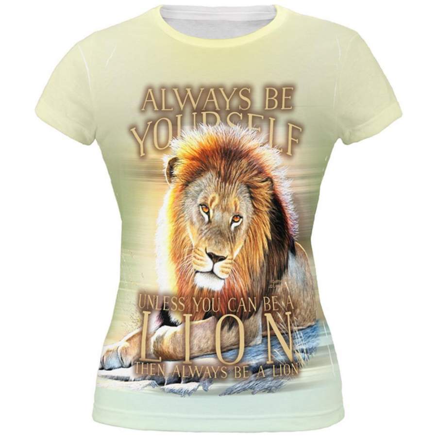 Always Be Yourself Unless Lion All Over Juniors T Shirt