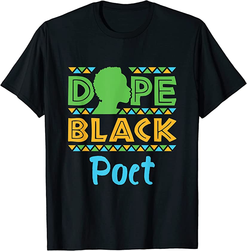 Dope Black Poet Poetry Writer Write Poems Afrocentric T-Shirt