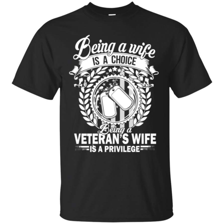 AGR Being A Wife Is A Choice Being A Veteran’s Wife Is A Privilege Shirt