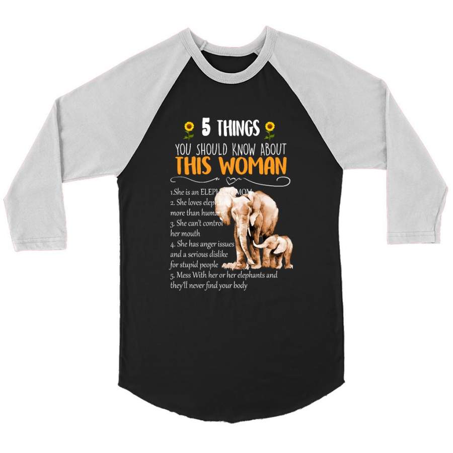 5 Things You Should Know About This Woman She Is An Elephant Mom She Loves Elephants Mess With Her Or Her Elephants And They will Never Find Your body B – Canvas 3/4 Raglan Shirt