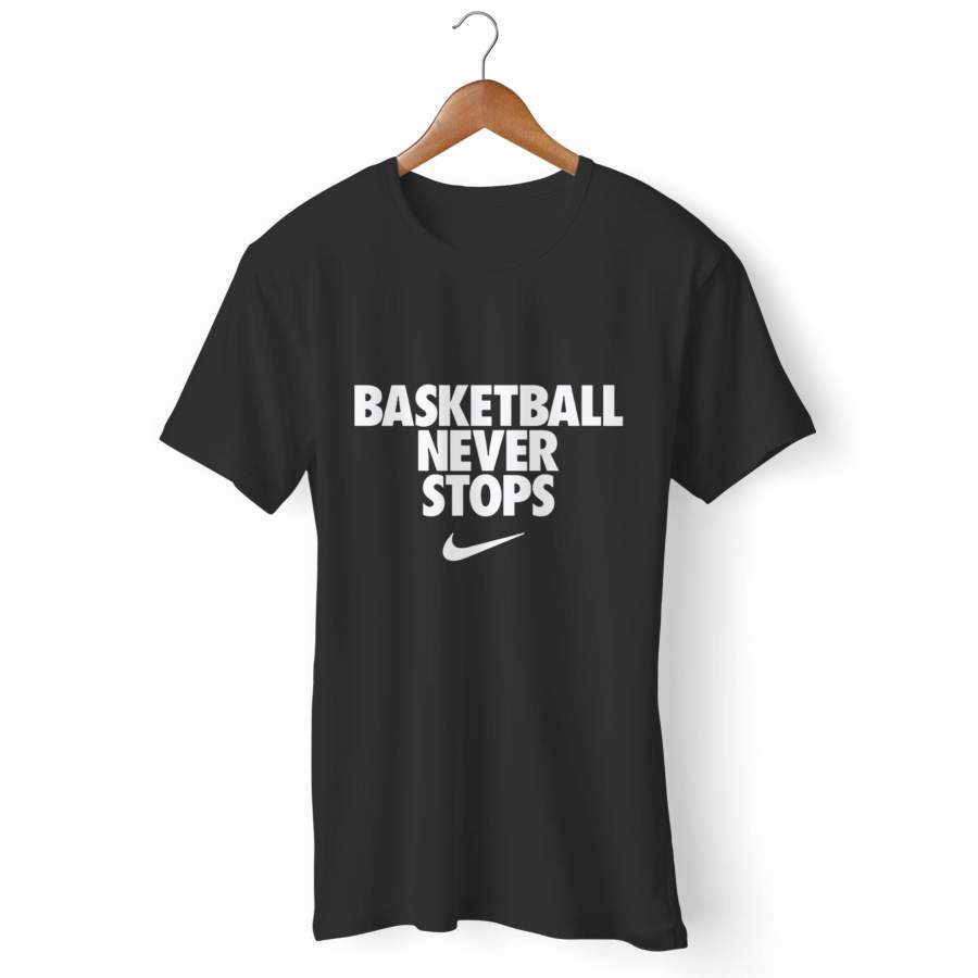 Basketball Never Stops Man’s T-Shirt