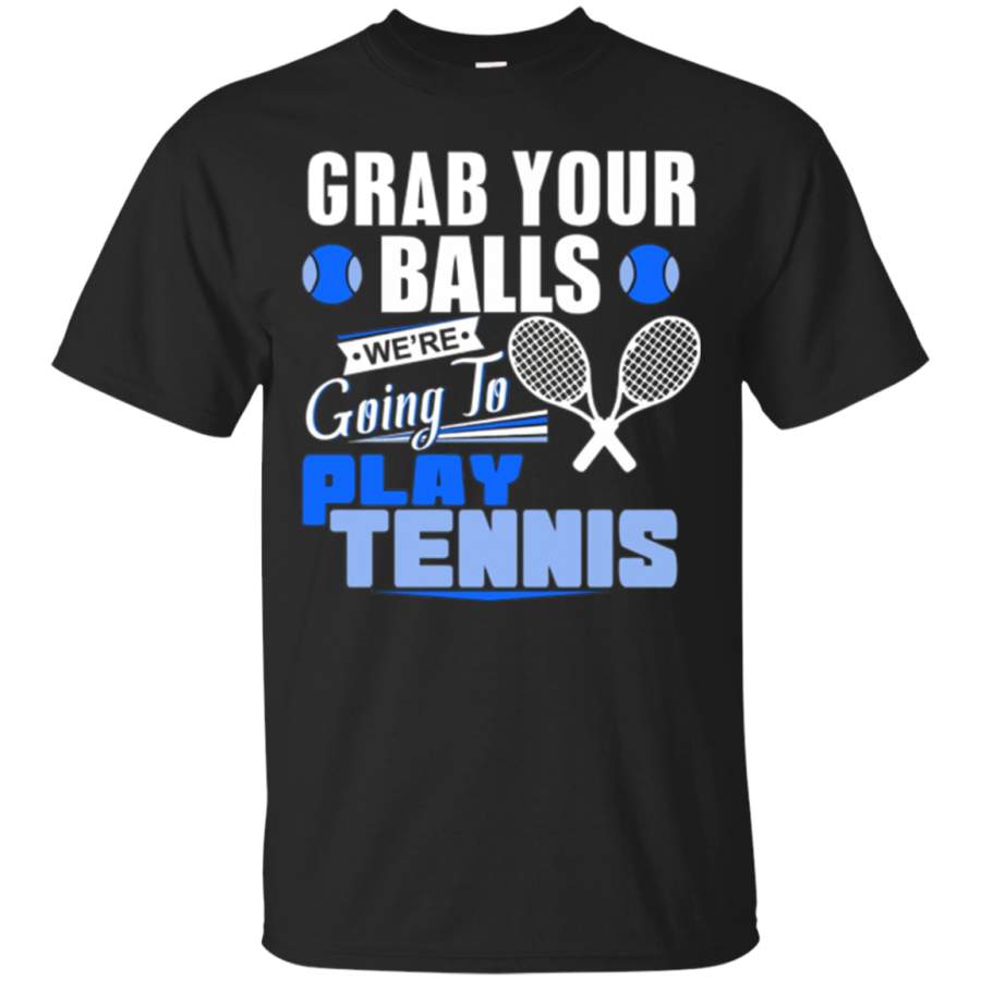 AGR Grab Your Balls Racket Funny Lawn Tennis Gift Tshirt