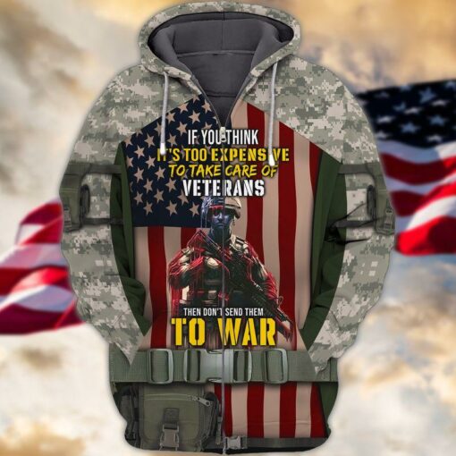 If You Think It’S Too Expensive To Take Care Of Veterans 3D All Over Print Shirts For Men & Women, Happy Veteran Memorial 3D Shirts, Veteran Day