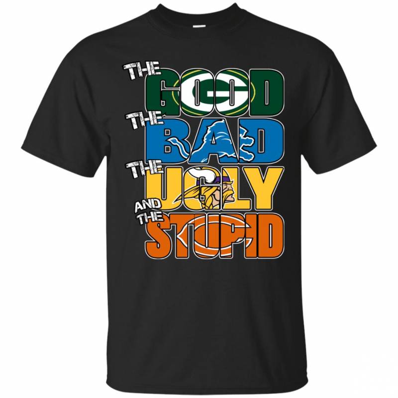 Green Bay Packers The Good The Bad The Ugly And The Stupid T Shirts