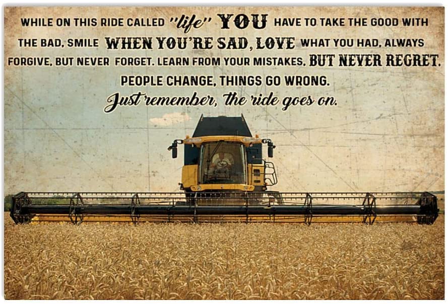 Agriculture Tractor While On This Ride Called Life You Have To Take The Good With The Bad Smile When You Re Sad Love What You Had Poster Perfect Ideas On Xmas Birthday Home Decor