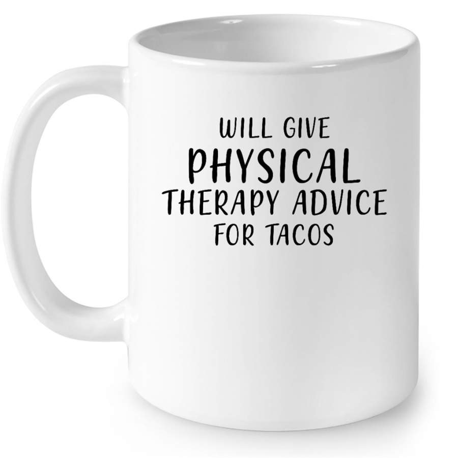 Will Give Physical Therapy Advice For Tacos – Full-Wrap Coffee White Mug