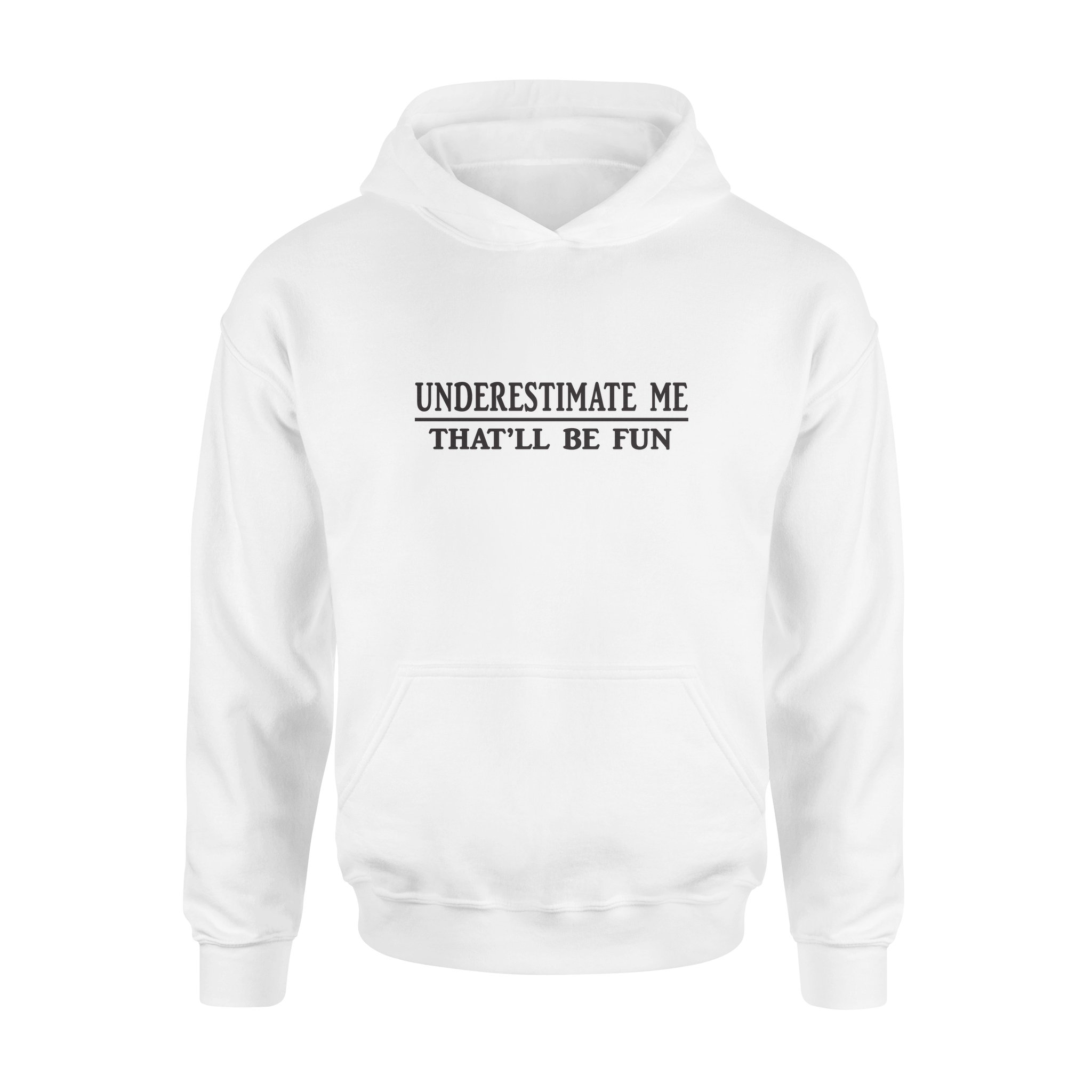 Underestimate Me That’ll Be Fun Standard Hoodie