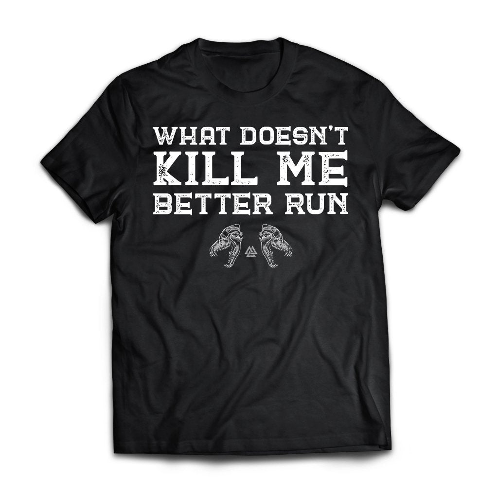 What Doesn’t Kill Me Better Run Gift Standard/Premium T-Shirt