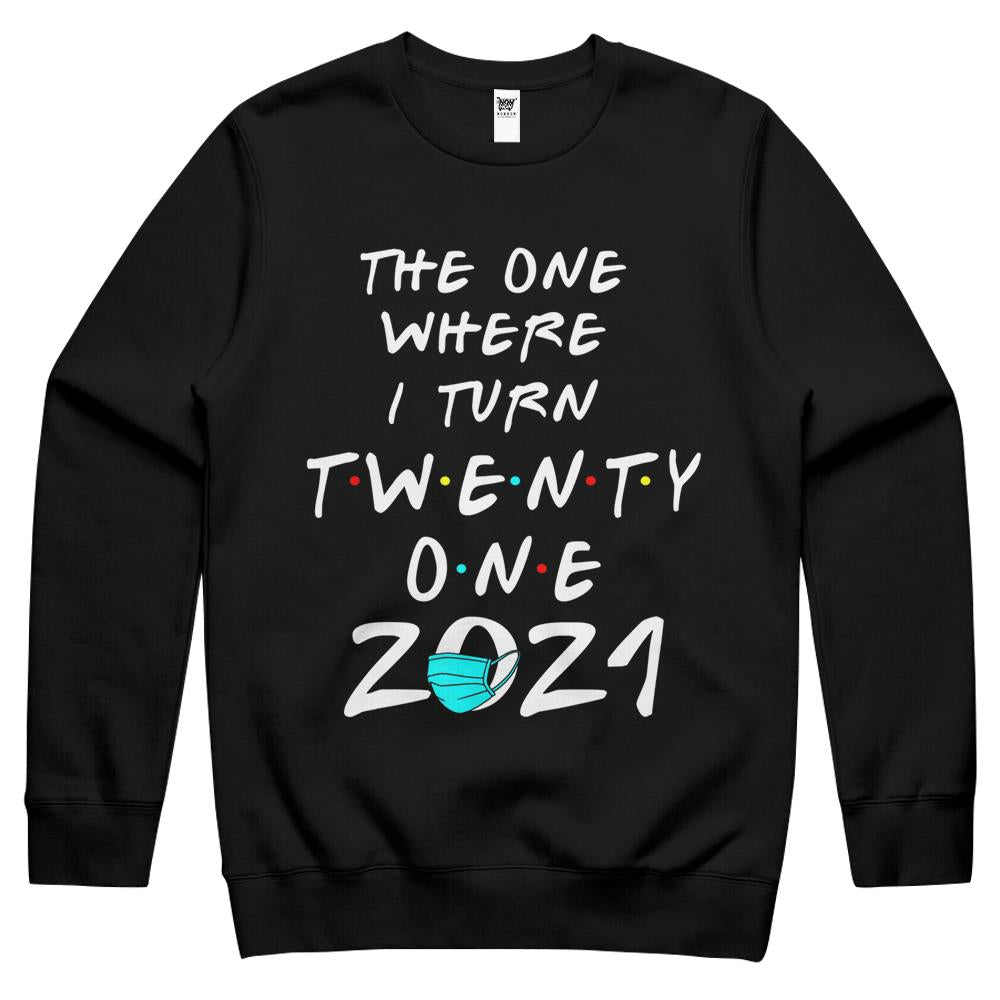 Funny 21St Birthday The One Where I Turn Twenty One 2021 Crewneck Sweatshirt