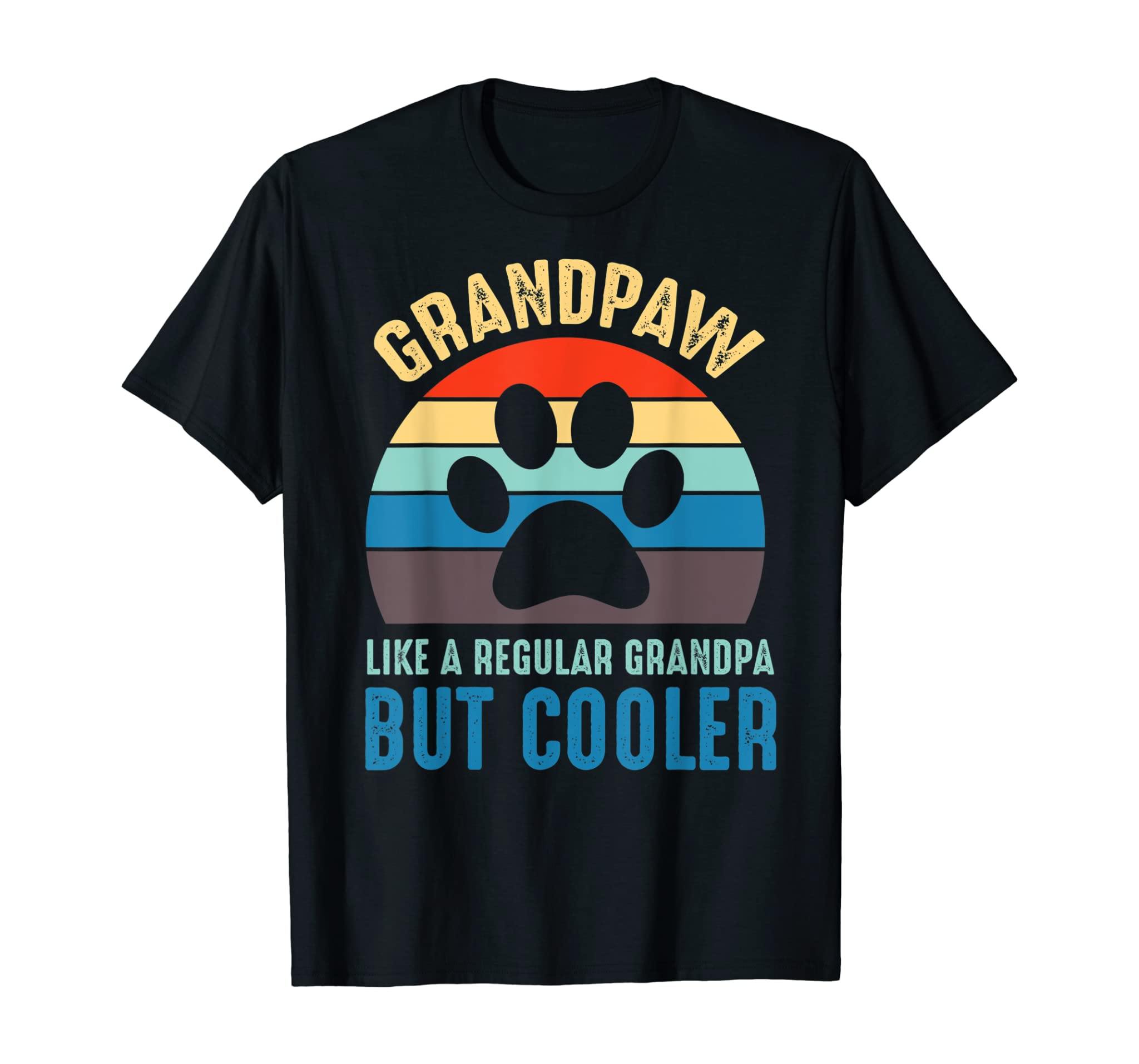 Grandpaw Like A Regular Grandpa But Cooler Tshirt Dad Gifts