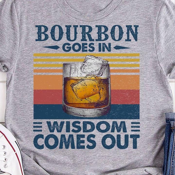 Bourbon Goes In Wisdom Comes Out Vintage Graphic Mens Womens T-shirt Hoodie Plus Size S-5xl