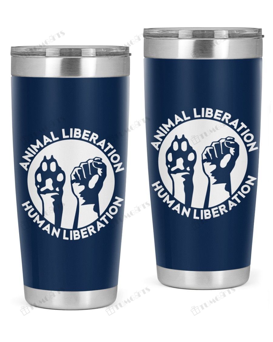 Animal Liberation Human Liberation Animal Rights Stainless Steel Tumbler, Tumbler Cups For Coffee Or Tea, Great Gifts For Thanksgiving Birthday Christmas