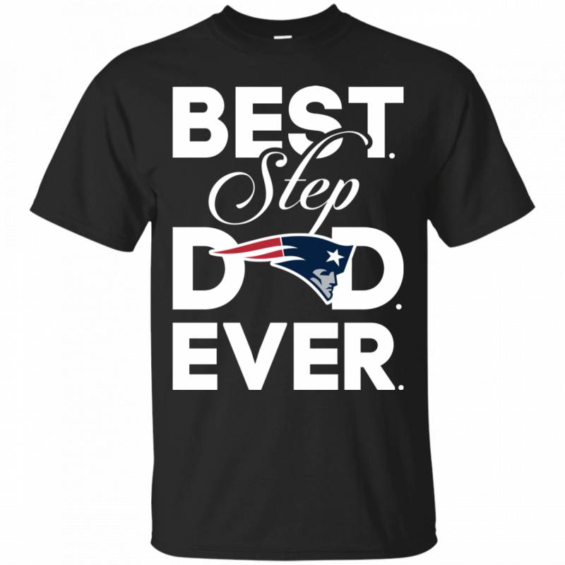 Best Step Dad Ever Shirt New england patriots