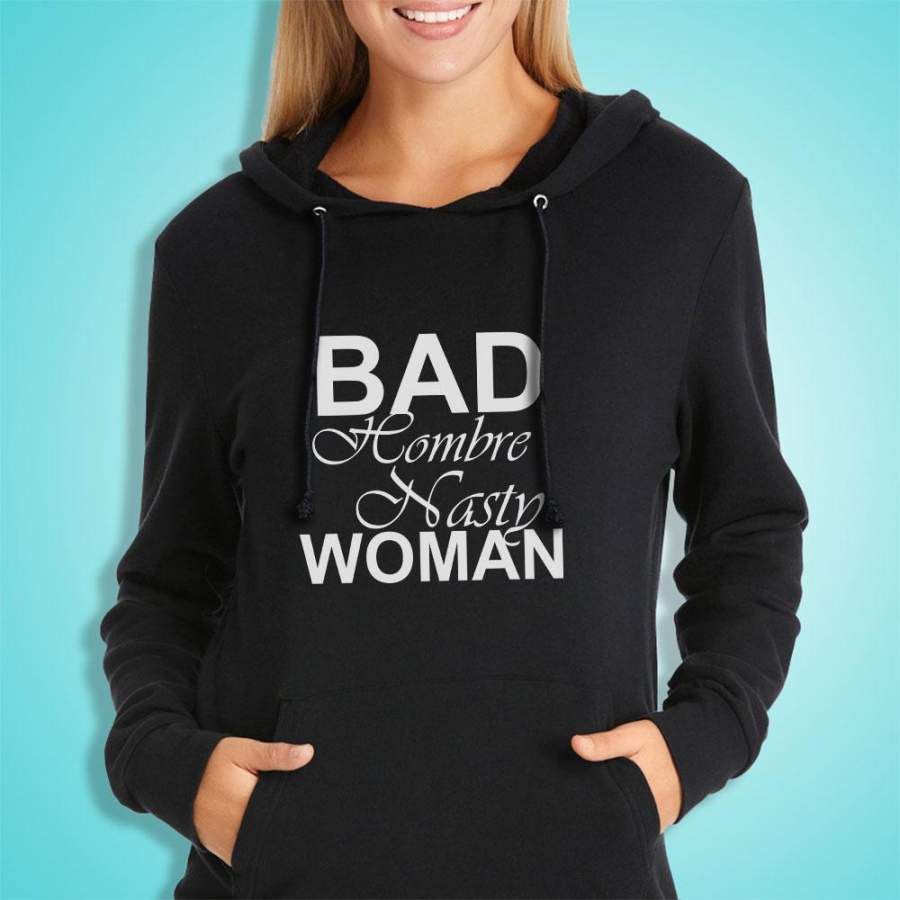 Bad Hombre Nasty Woman Women’S Hoodie