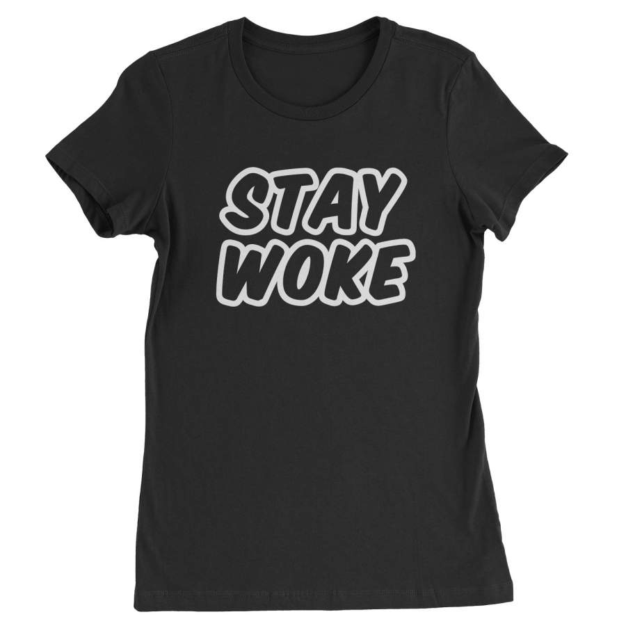 Stay Woke #StayWoke Black Lives Matter  Womens T-shirt