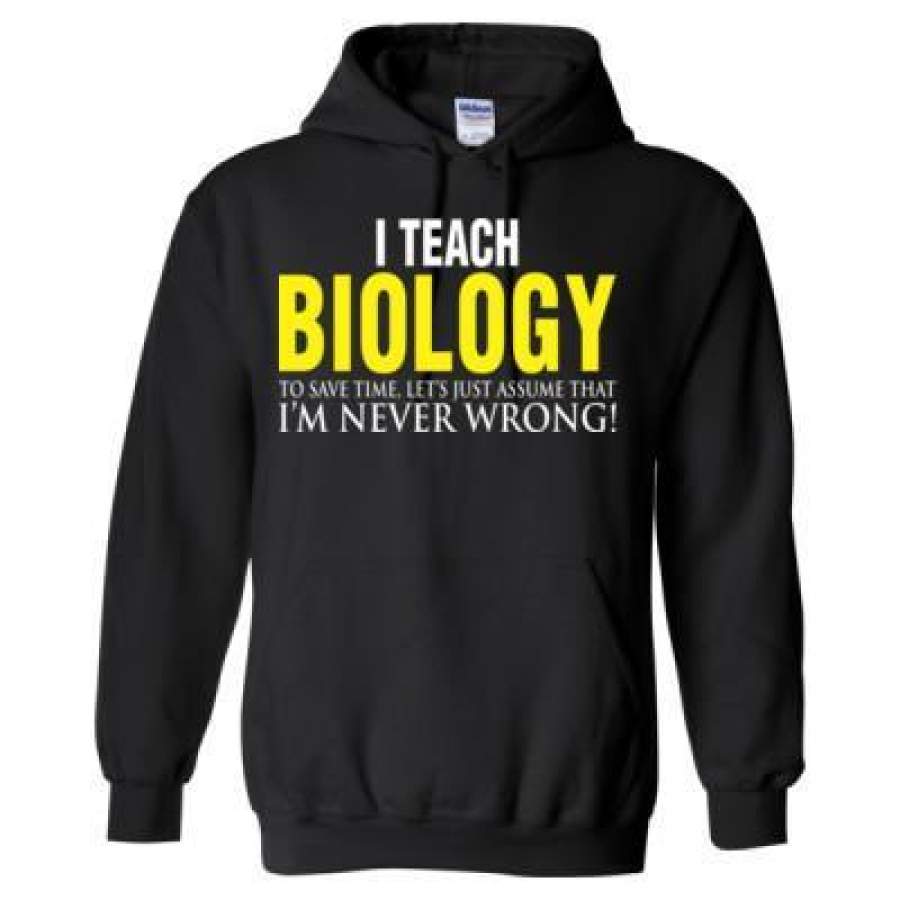 AGR I Teach Biology To Save Time Let’s Just Assume That I’M Never Wrong – Heavy Blend™ Hooded Sweatshirt