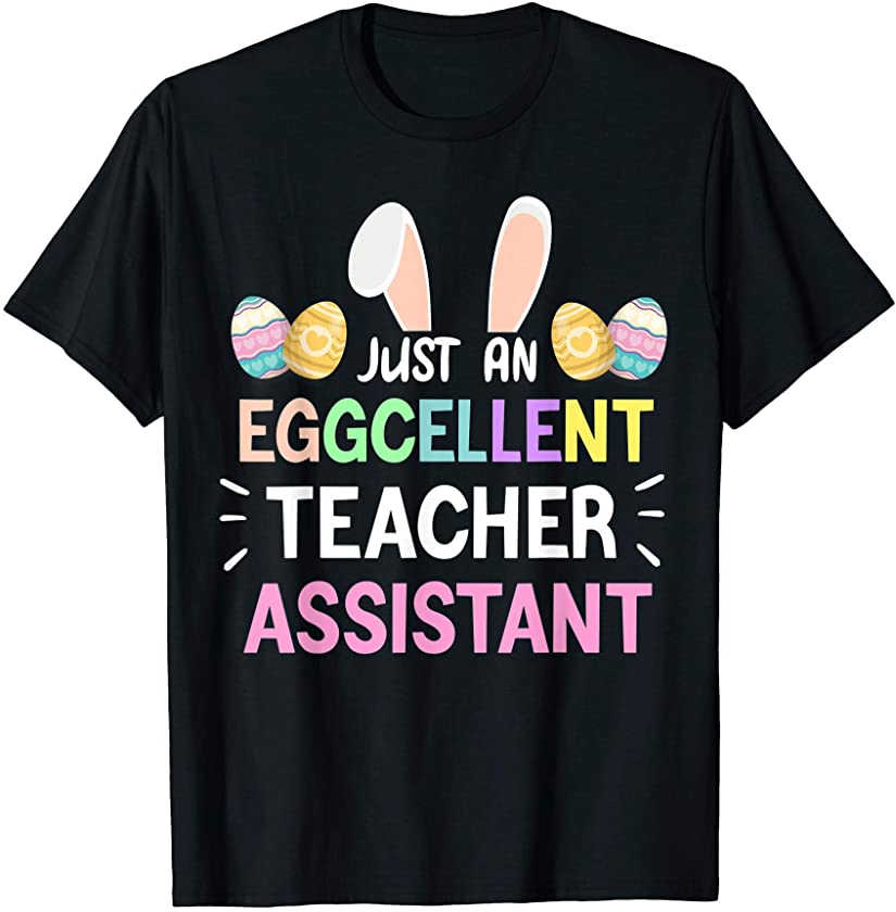 Bunny Ears, Eggcellent Teacher Assistant T-Shirt