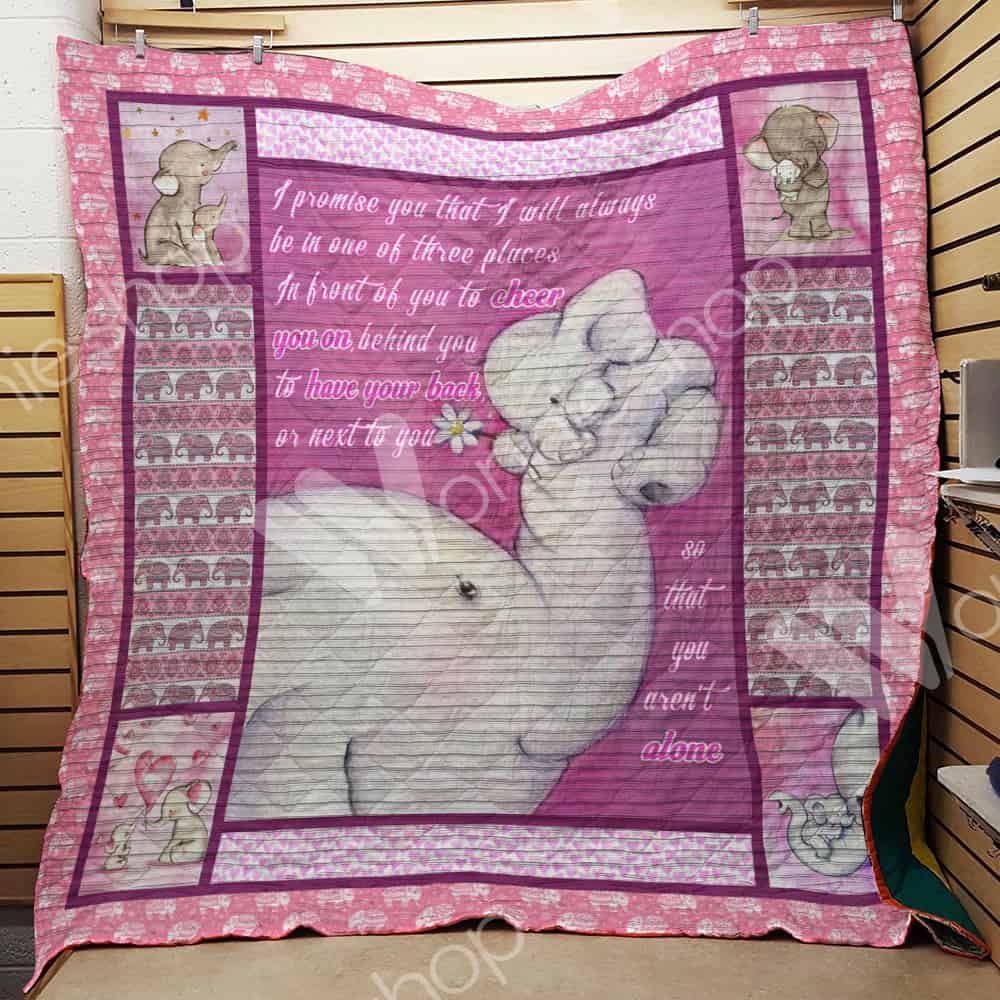 Baby Elephant With Mom Pink White  I Promise You That I Will Always Be In One Of Three Places  Quilt Blanket