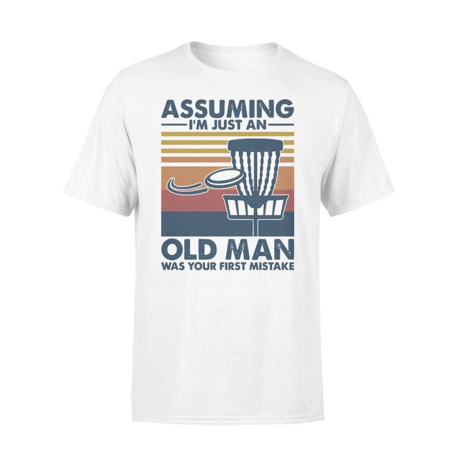 Assuming I’m Just An Old Man Was Your First Mistake Disc Golf Vintage Retro T-shirt