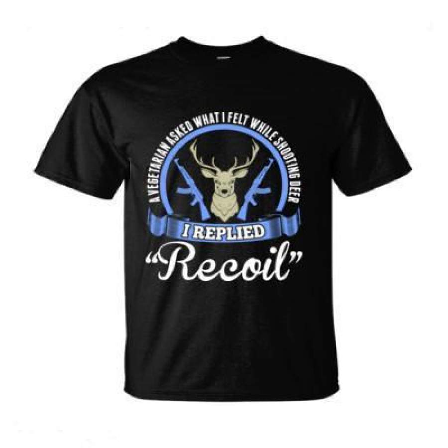 AGR A Vegetarian Asked What I Felt While Shooting Deer I Replied Recoil – Ultra-Cotton T-Shirt