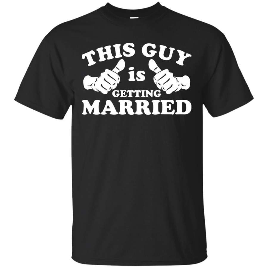COUPLE SHIRT – This Guy Is Getting Married T Shirt & Hoodie