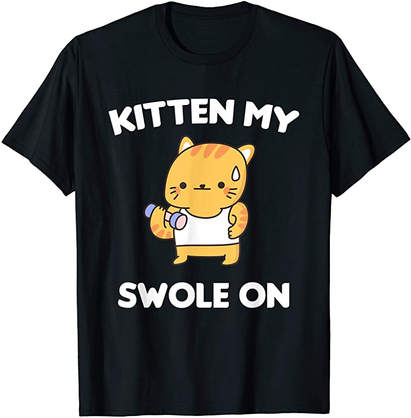 Kitten My Swole On Funny Gym Gift For Cat Lovers T-Shirt