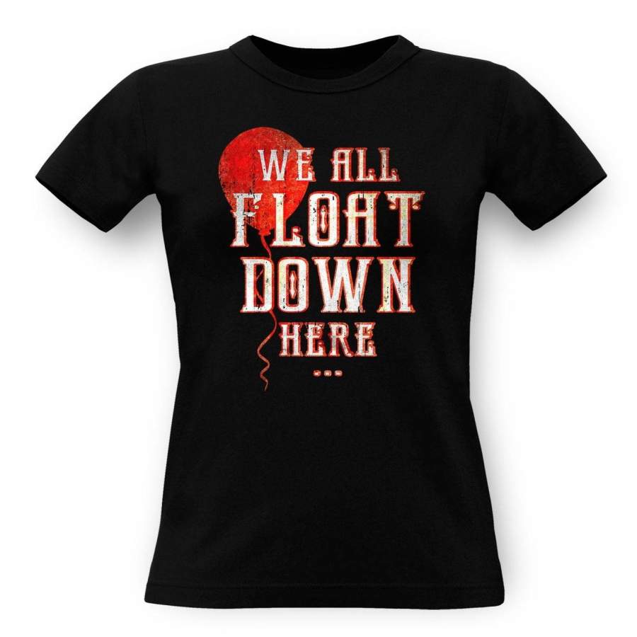 We All Float Down Here Classic Women’s T-shirt Funny Shirt Fashion Tee Top Apparel