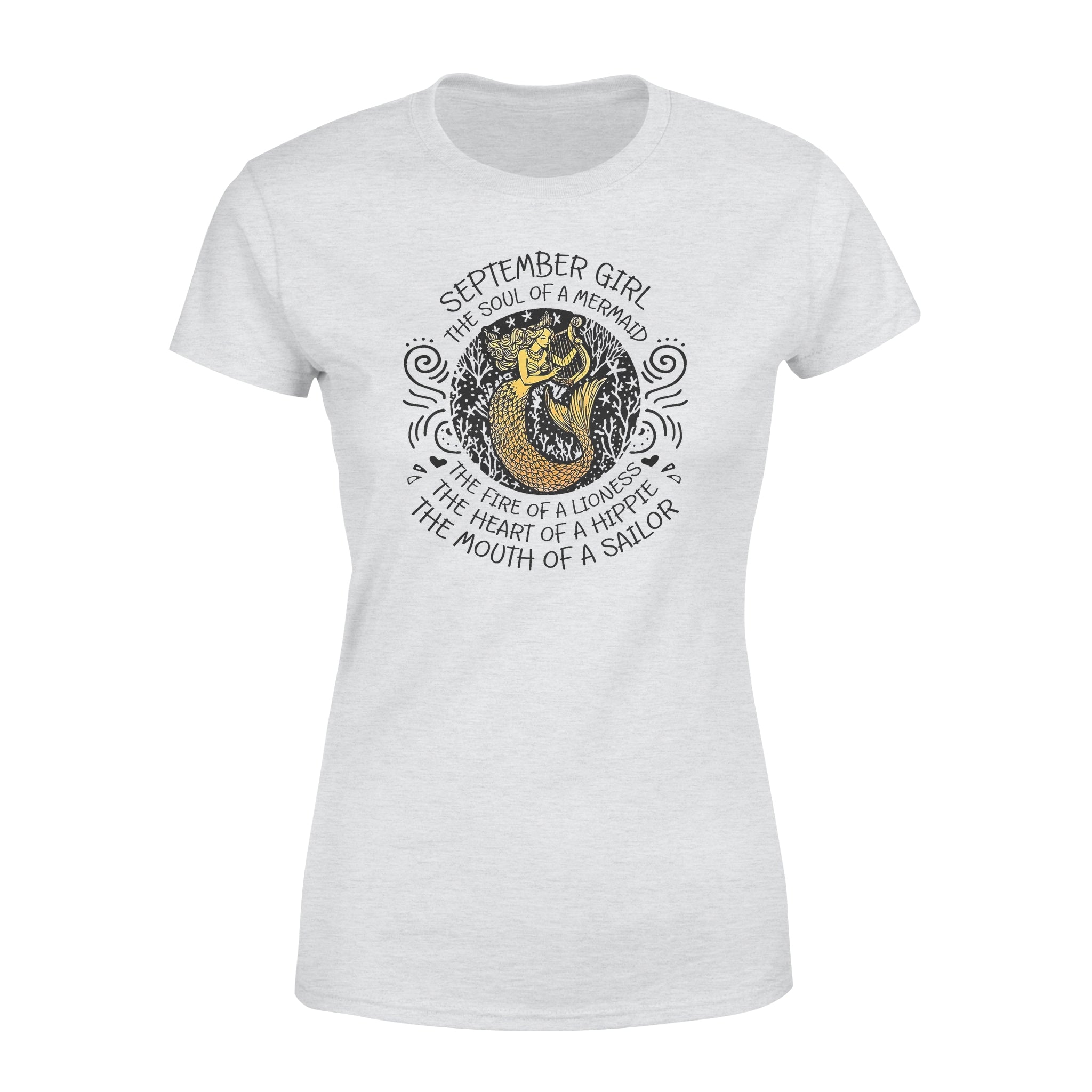 September Girl The Soul Of Mermaid Fire Of Lioness Heart Of A Hippie Mouth Of A Sailor – Premium Women’s T-shirt