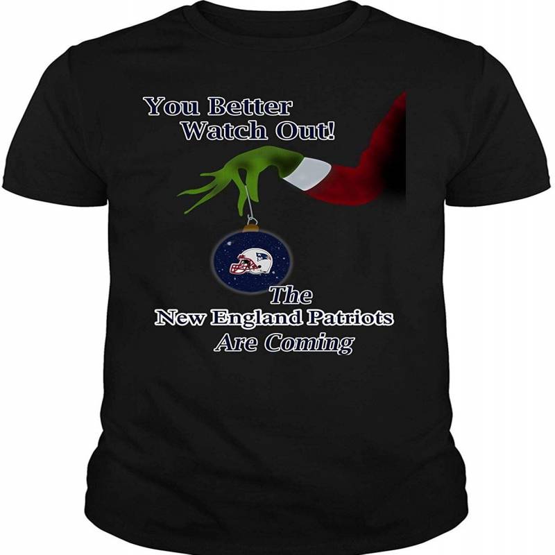 You Better Watch Out T Shirt, The New England Patriots T Shirt