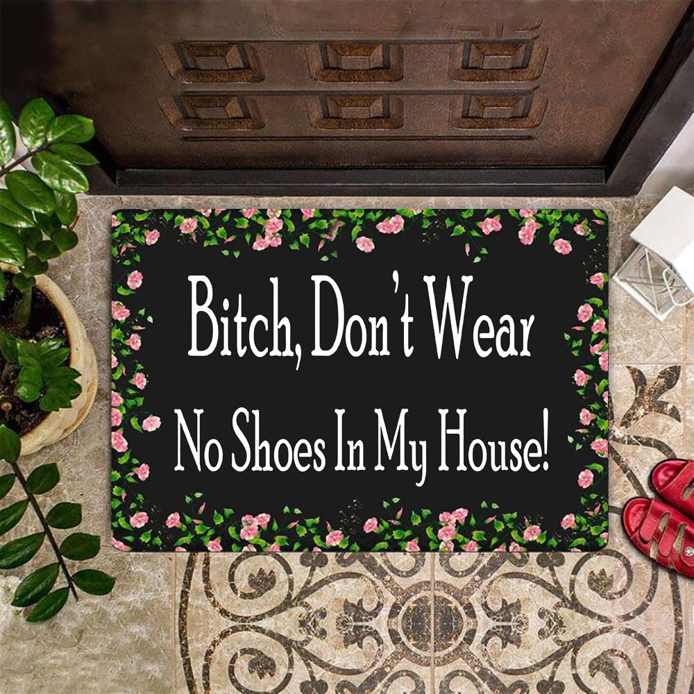 Bitch Don’t Wear No Shoes In My House Doormat Floral No Shoes Funny Door Mats For Front Door