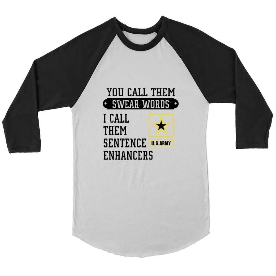 You Call Them Swear Words I Call Them Sentence Enhancers US Army (w) – Canvas 3/4 Raglan Shirt