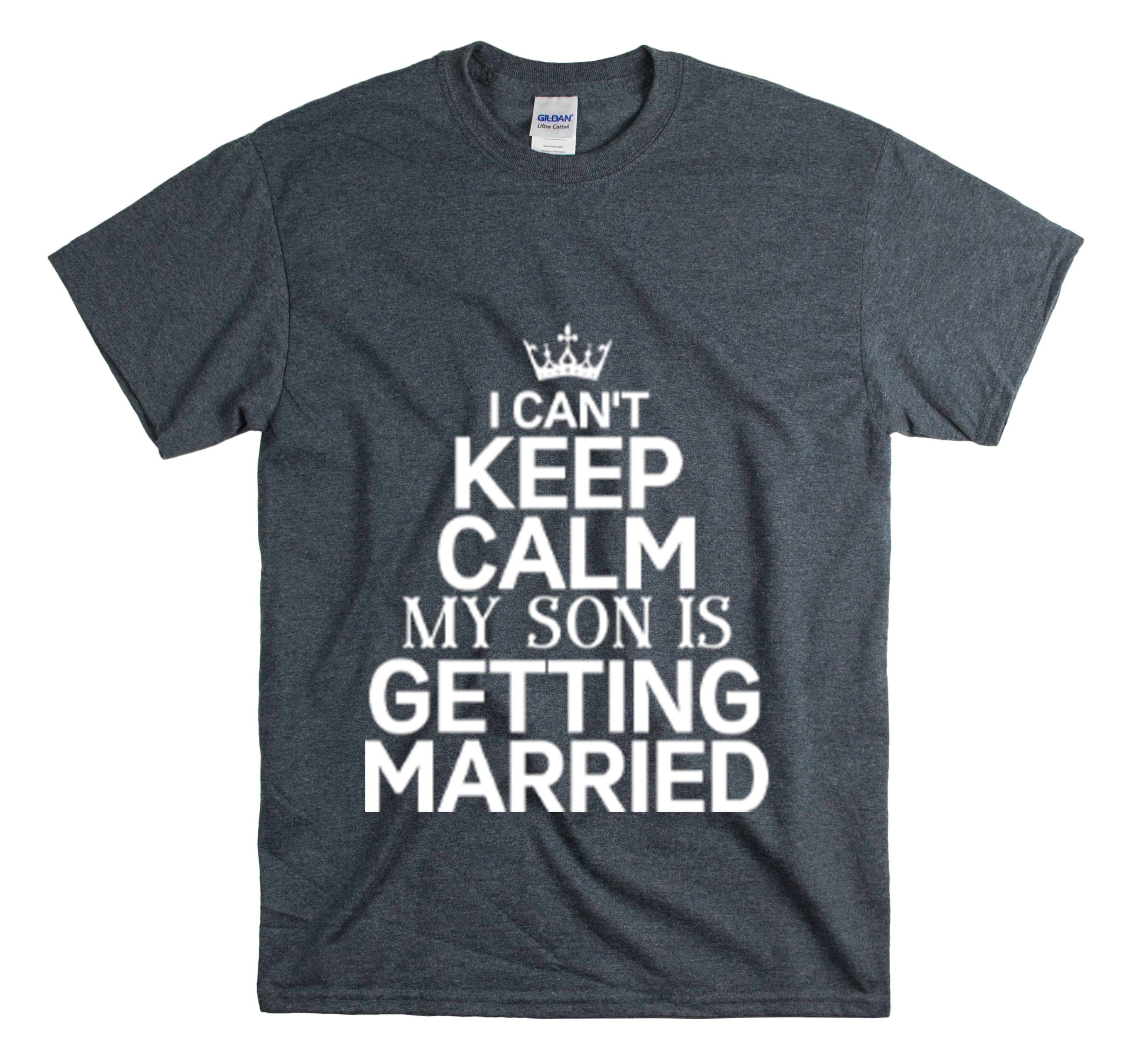 Shirt Funny Can’T Keep Calm Son’S Getting Married Wedding Excitement Engagement Pride Memorable Unisex Heavy Cotton Tee