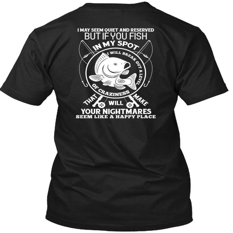 You Fish In My Spot T Shirt, Your Nightmares T Shirt