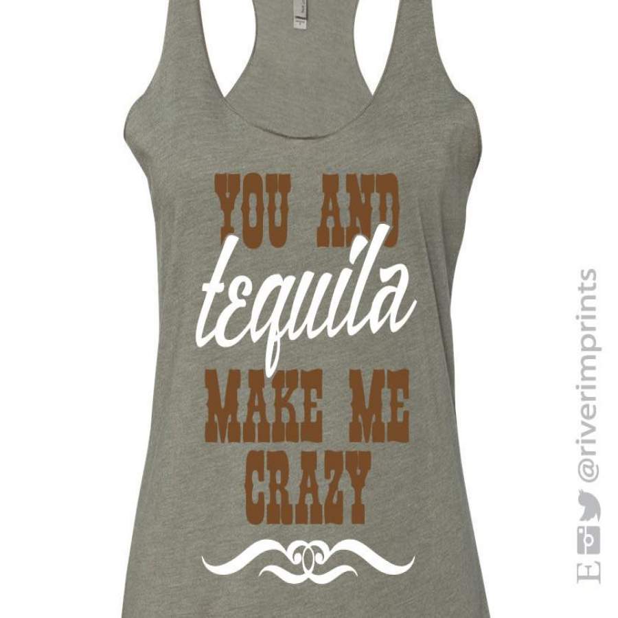 YOU AND TEQUILA MAKE ME CRAZY Fitted Tank