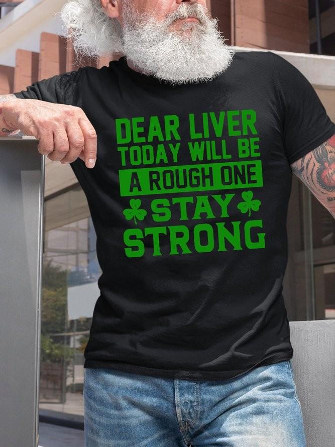 Men’S Dear Liver Today Will Be A Rough One Stay Strong St. Patrick’S Day Shamrock T-Shirt