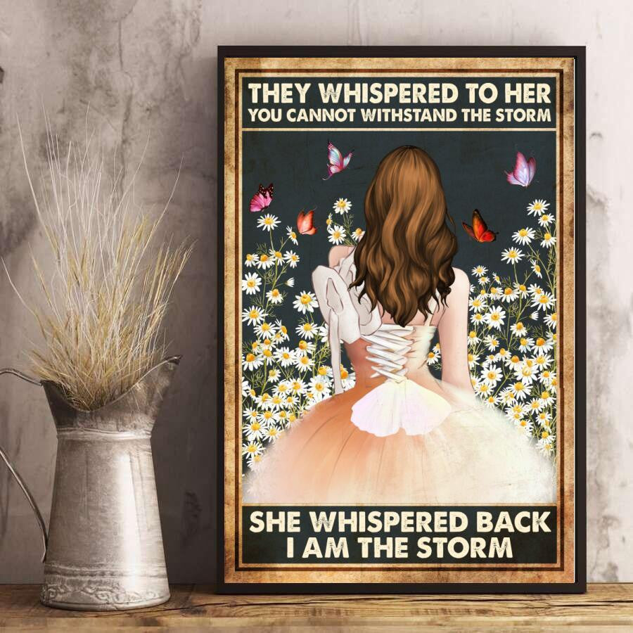 Beautiful Ballet Girl Poster – She Whispered Back I Am The Storm Canvas Home Décor Birthday Christmas Thanksgiving Gifts For Women Girls Friend – Gigo Smart