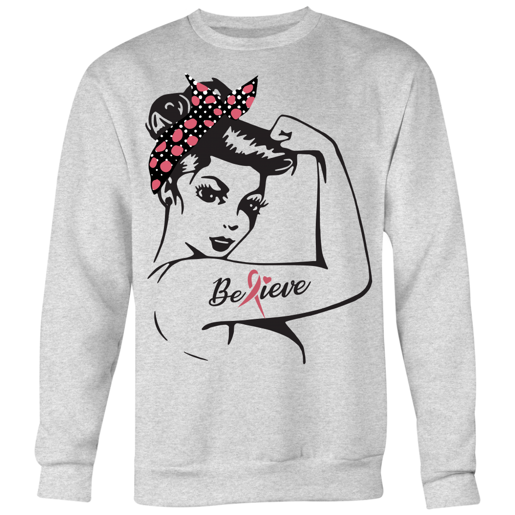 Believe Rosie The Riveter Shirt, Breast Cancer Shirt